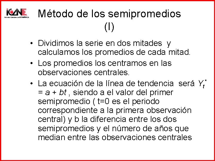 Método de los semipromedios (I) • Dividimos la serie en dos mitades y calculamos