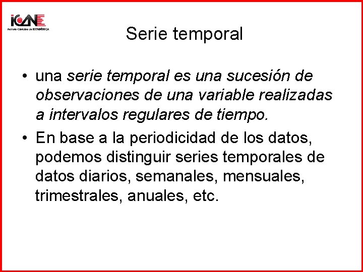 Serie temporal • una serie temporal es una sucesión de observaciones de una variable