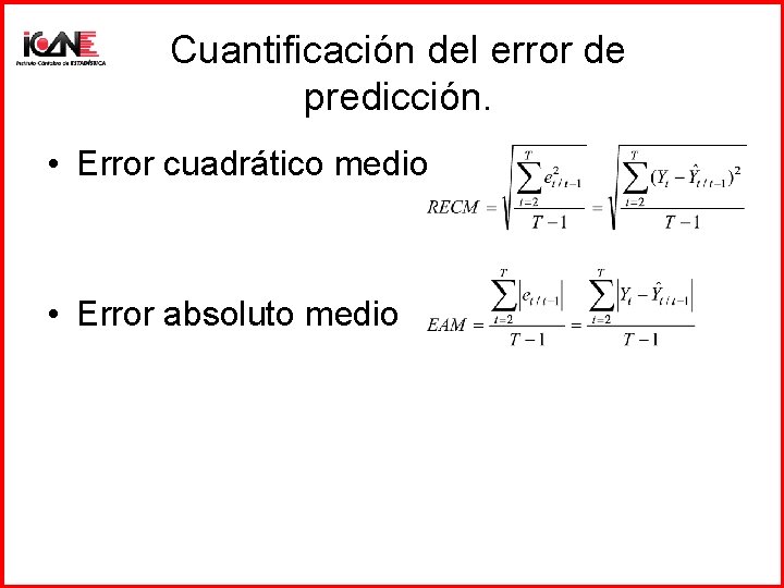 Cuantificación del error de predicción. • Error cuadrático medio • Error absoluto medio 