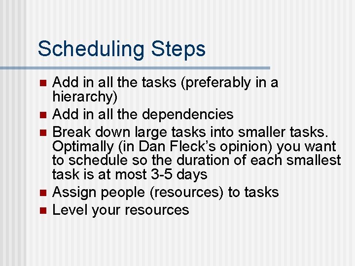 Scheduling Steps n n n Add in all the tasks (preferably in a hierarchy)