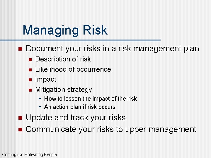 Managing Risk n Document your risks in a risk management plan n n Description