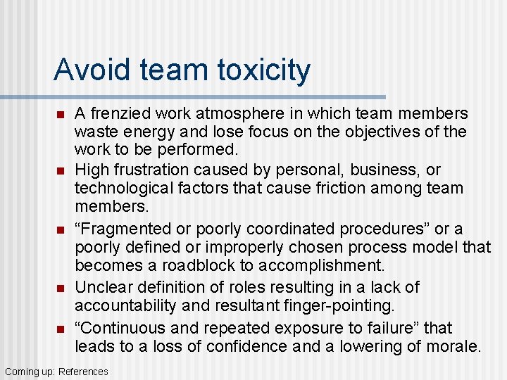 Avoid team toxicity n n n A frenzied work atmosphere in which team members