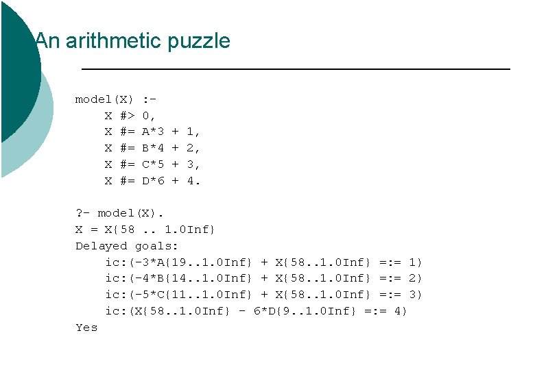 An arithmetic puzzle model(X) X #> X #= : 0, A*3 B*4 C*5 D*6 An arithmetic puzzle model(X) X #> X #= : 0, A*3 B*4 C*5 D*6
