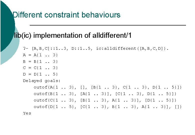 Different constraint behaviours lib(ic) implementation of alldifferent/1 ? - [A, B, C]: : 1.