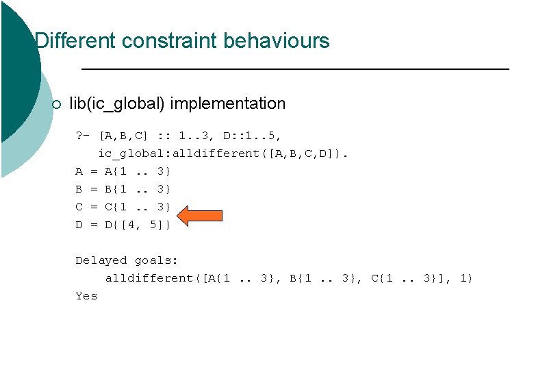 Different constraint behaviours ¡ lib(ic_global) implementation ? - [A, B, C] : : 1.