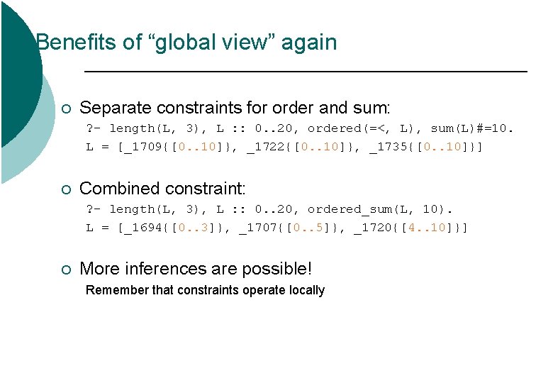 Benefits of “global view” again ¡ Separate constraints for order and sum: ? - Benefits of “global view” again ¡ Separate constraints for order and sum: ? -