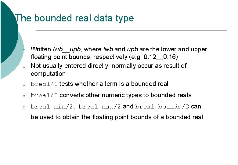 The bounded real data type ¡ ¡ Written lwb__upb, where lwb and upb are The bounded real data type ¡ ¡ Written lwb__upb, where lwb and upb are
