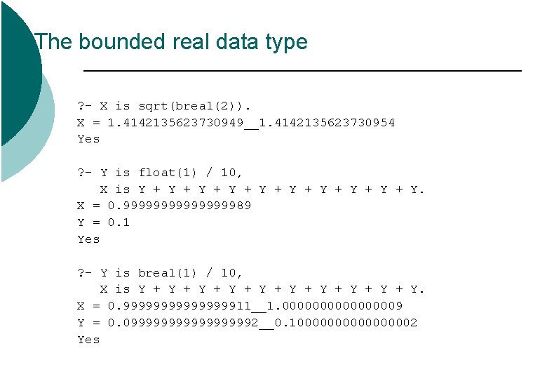 The bounded real data type ? - X is sqrt(breal(2)). X = 1. 4142135623730949__1. The bounded real data type ? - X is sqrt(breal(2)). X = 1. 4142135623730949__1.