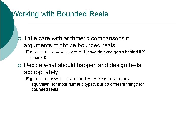 Working with Bounded Reals ¡ Take care with arithmetic comparisons if arguments might be Working with Bounded Reals ¡ Take care with arithmetic comparisons if arguments might be