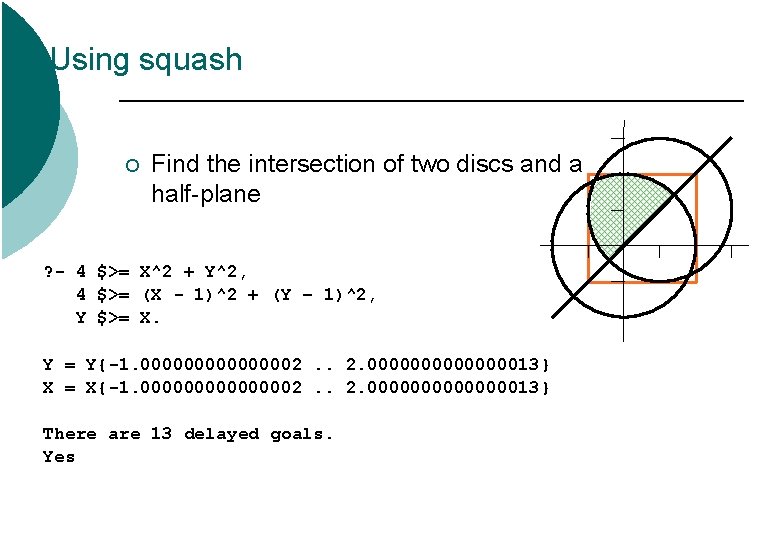 Using squash ¡ Find the intersection of two discs and a half-plane ? - Using squash ¡ Find the intersection of two discs and a half-plane ? -