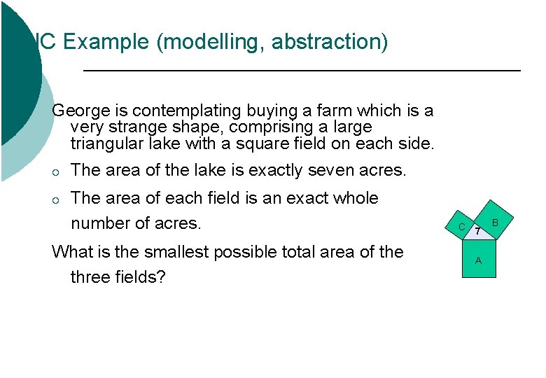 IC Example (modelling, abstraction) George is contemplating buying a farm which is a very IC Example (modelling, abstraction) George is contemplating buying a farm which is a very