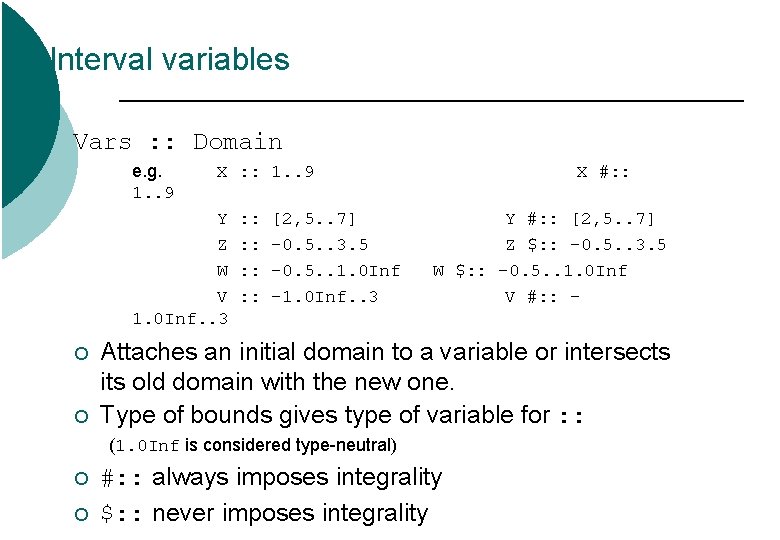 Interval variables Vars : : Domain e. g. 1. . 9 X : : Interval variables Vars : : Domain e. g. 1. . 9 X : :