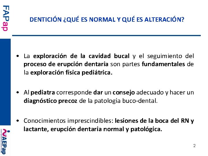 DENTICIÓN ¿QUÉ ES NORMAL Y QUÉ ES ALTERACIÓN? • La exploración de la cavidad