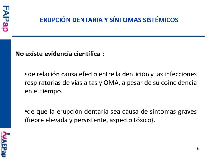 ERUPCIÓN DENTARIA Y SÍNTOMAS SISTÉMICOS No existe evidencia científica : • de relación causa