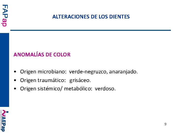ALTERACIONES DE LOS DIENTES ANOMALÍAS DE COLOR • Origen microbiano: verde-negruzco, anaranjado. • Origen