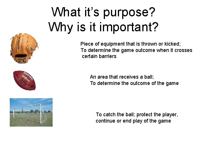 What it’s purpose? Why is it important? Piece of equipment that is thrown or