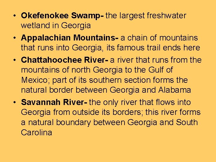  • Okefenokee Swamp- the largest freshwater wetland in Georgia • Appalachian Mountains- a