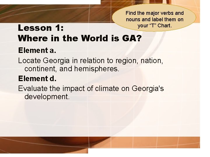 Find the major verbs and nouns and label them on your “T” Chart. Lesson