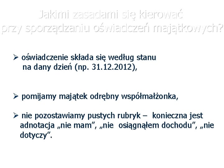 Jakimi zasadami się kierować przy sporządzaniu oświadczeń majątkowych? oświadczenie składa się według stanu na Jakimi zasadami się kierować przy sporządzaniu oświadczeń majątkowych? oświadczenie składa się według stanu na