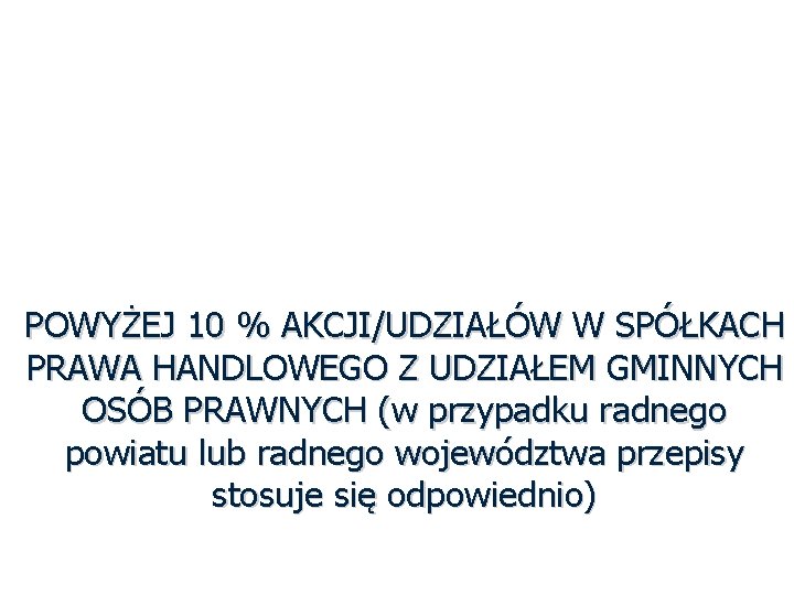 RADNI ZAKAZ POSIADANIA POWYŻEJ 10 % AKCJI/UDZIAŁÓW W SPÓŁKACH PRAWA HANDLOWEGO Z UDZIAŁEM GMINNYCH