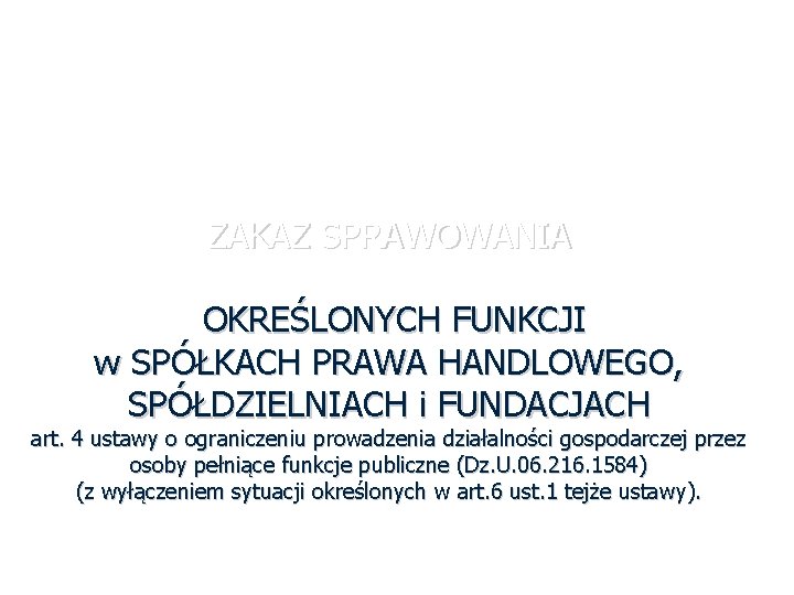 WÓJT, BURMISTRZ, PREZYDENT, STAROSTA, MARSZAŁEK ZAKAZ SPRAWOWANIA OKREŚLONYCH FUNKCJI w SPÓŁKACH PRAWA HANDLOWEGO, SPÓŁDZIELNIACH