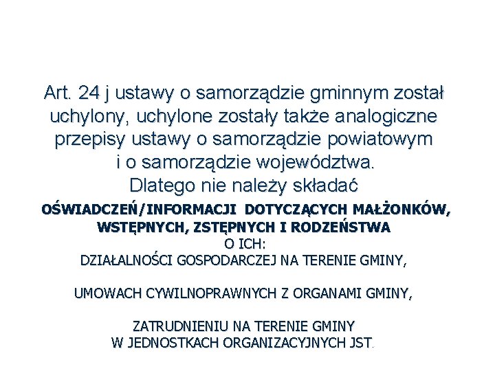 Art. 24 j ustawy o samorządzie gminnym został uchylony, uchylone zostały także analogiczne przepisy