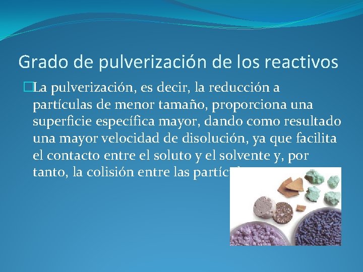 Grado de pulverización de los reactivos �La pulverización, es decir, la reducción a partículas