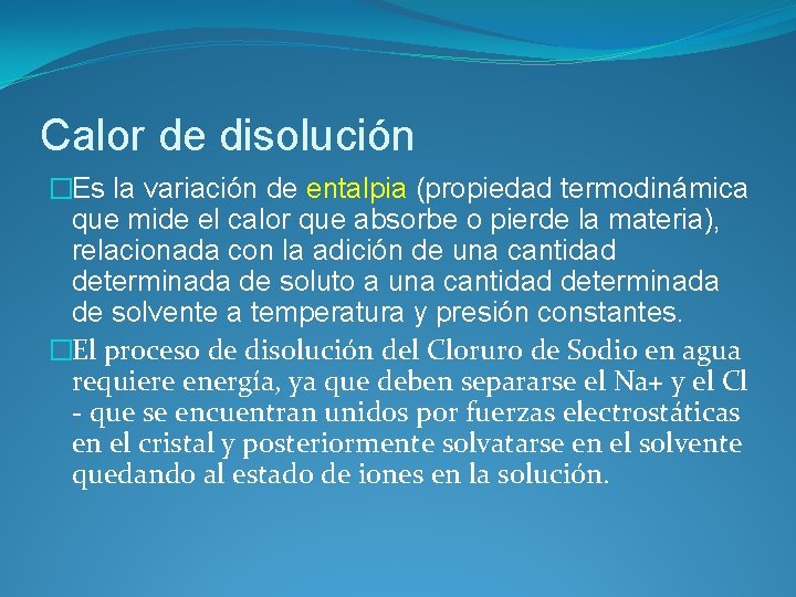 Calor de disolución �Es la variación de entalpia (propiedad termodinámica que mide el calor