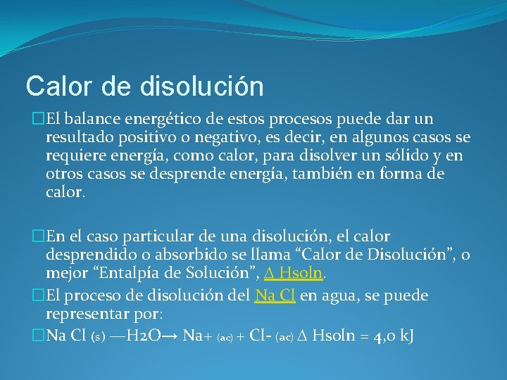 Calor de disolución �El balance energético de estos procesos puede dar un resultado positivo