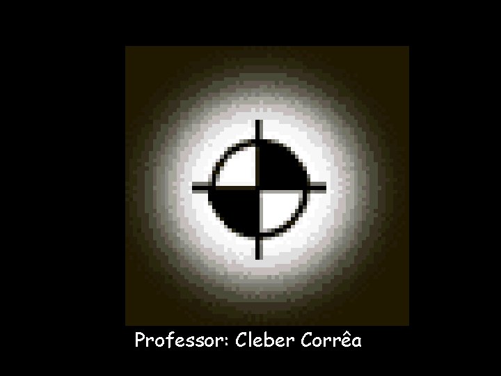 Professor: Cleber Corrêa 