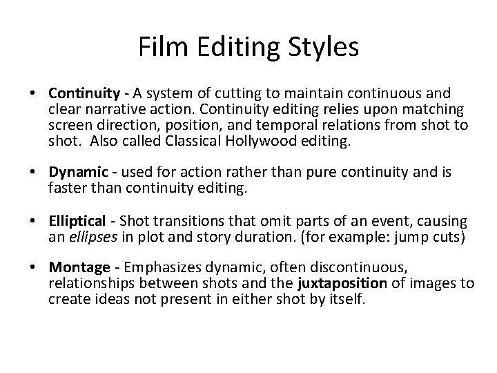 Film Editing Styles • Continuity - A system of cutting to maintain continuous and
