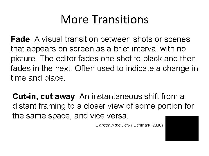 More Transitions Fade: A visual transition between shots or scenes that appears on screen