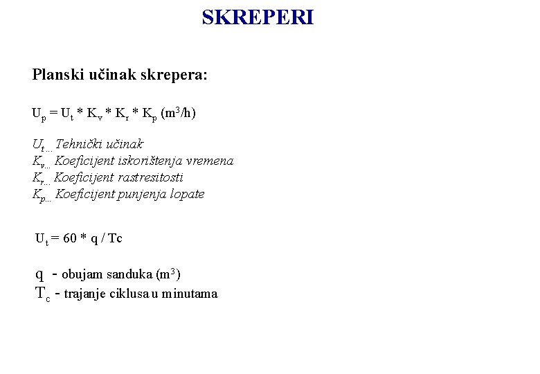 SKREPERI Planski učinak skrepera: Up = Ut * Kv * Kr * Kp (m