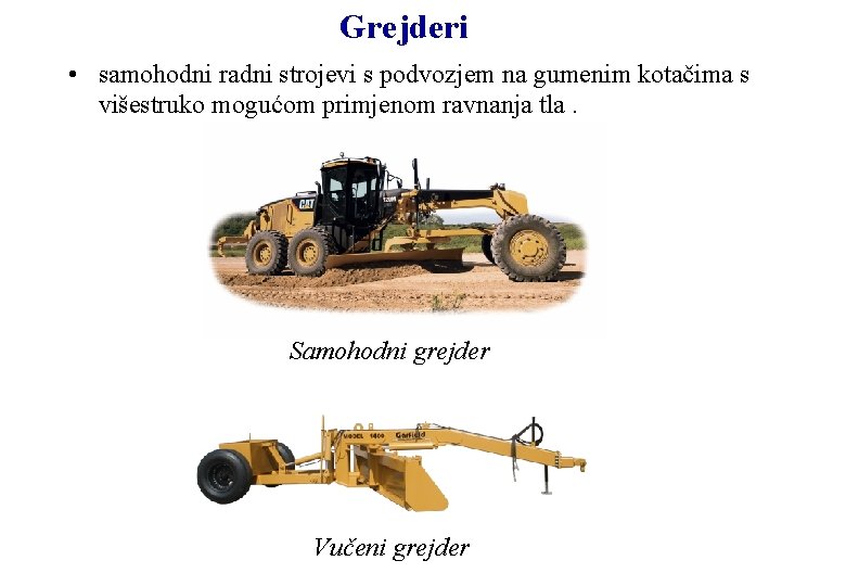 Grejderi • samohodni radni strojevi s podvozjem na gumenim kotačima s višestruko mogućom primjenom