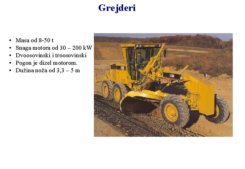 Grejderi • • • Masa od 8 -50 t Snaga motora od 30 –