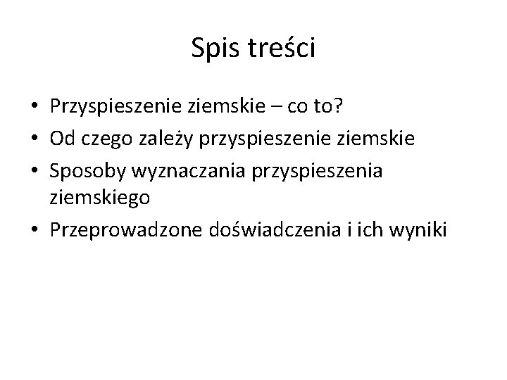 Spis treści • Przyspieszenie ziemskie – co to? • Od czego zależy przyspieszenie ziemskie