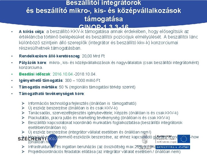 Beszállítói integrátorok • és beszállító mikro-, kis- és középvállalkozások támogatása GINOP-1. 3. 3 -16