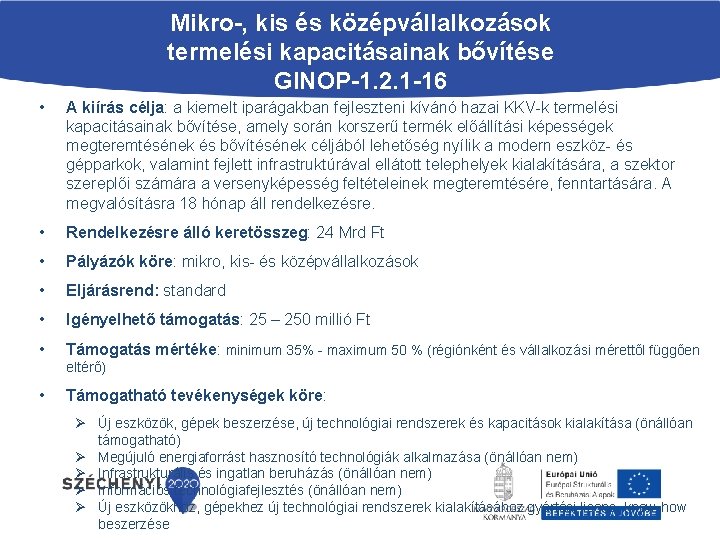 Mikro-, kis és középvállalkozások termelési kapacitásainak bővítése GINOP-1. 2. 1 -16 • A kiírás