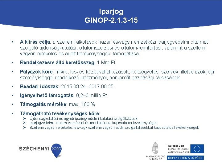 Iparjog GINOP-2. 1. 3 -15 • A kiírás célja: a szellemi alkotások hazai, és/vagy