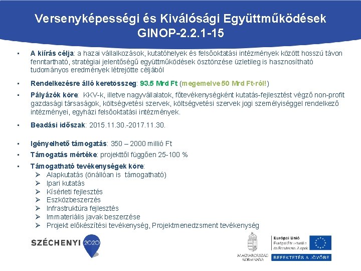 Versenyképességi és Kiválósági Együttműködések GINOP-2. 2. 1 -15 • A kiírás célja: a hazai