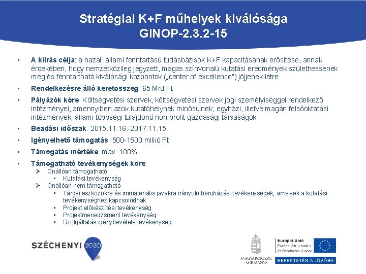 Stratégiai K+F műhelyek kiválósága GINOP-2. 3. 2 -15 • A kiírás célja: a hazai,