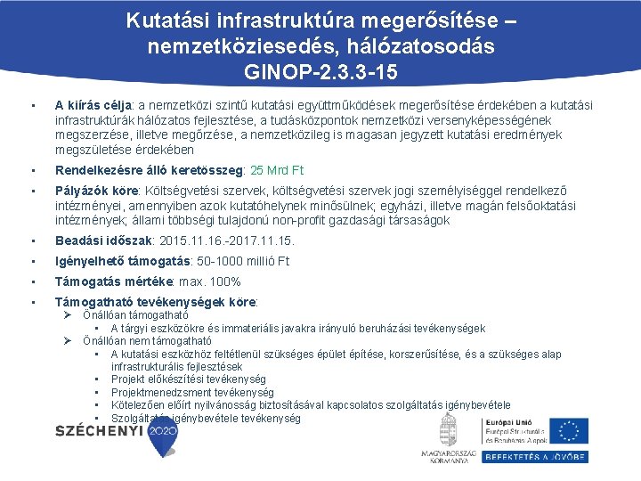 Kutatási infrastruktúra megerősítése – nemzetköziesedés, hálózatosodás GINOP-2. 3. 3 -15 • A kiírás célja: