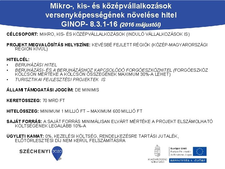 Mikro-, kis- és középvállalkozások versenyképességének növelése hitel GINOP- 8. 3. 1 -16 (2016 májustól)