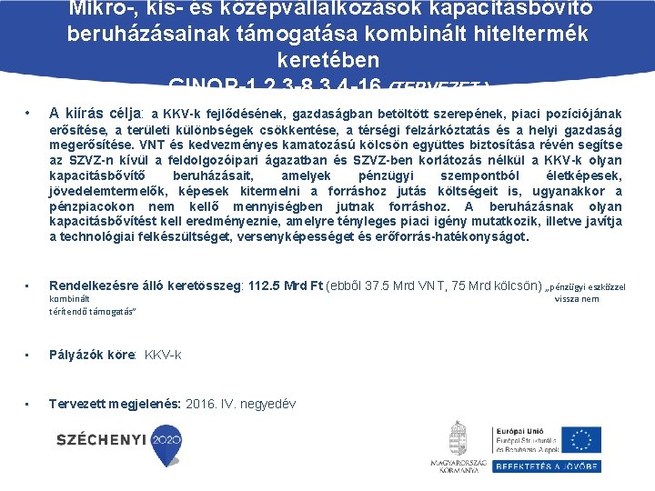 Mikro-, kis- és középvállalkozások kapacitásbővítő beruházásainak támogatása kombinált hiteltermék keretében GINOP-1. 2. 3 -8.