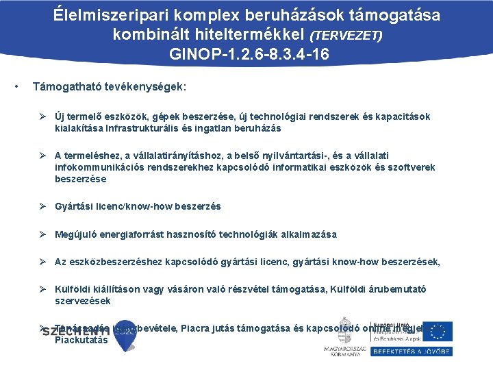 Élelmiszeripari komplex beruházások támogatása kombinált hiteltermékkel (TERVEZET) GINOP-1. 2. 6 -8. 3. 4 -16