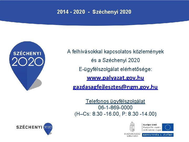 2014 - 2020 - Széchenyi 2020 A felhívásokkal kapcsolatos közlemények és a Széchenyi 2020