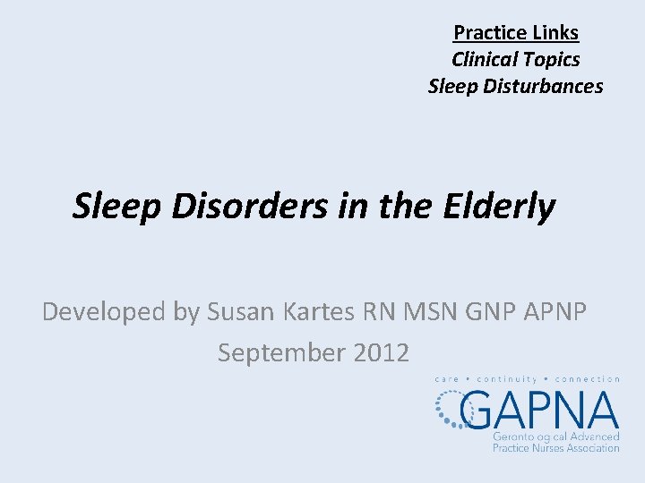 Practice Links Clinical Topics Sleep Disturbances Sleep Disorders in the Elderly Developed by Susan