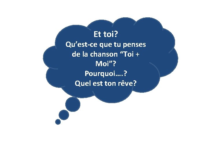 Et toi? Qu’est-ce que tu penses de la chanson “Toi + Moi”? Pourquoi…. ?