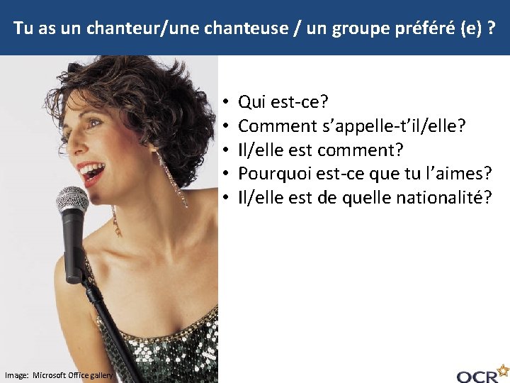 Tu as un chanteur/une chanteuse / un groupe préféré (e) ? • Qui est-ce?