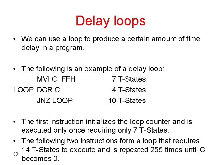 Delay loops • We can use a loop to produce a certain amount of